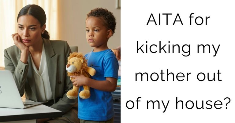 AITA for kicking my mother out of my house?