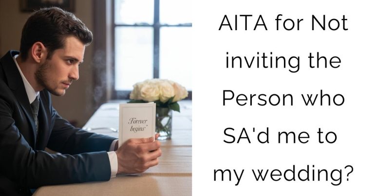 AITA for Not inviting the Person who SA’d me to my wedding?