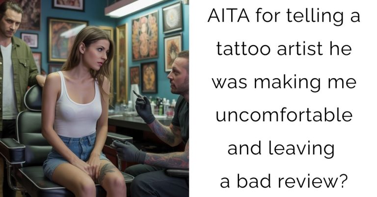 AITA for telling a tattoo artist he was making me uncomfortable and leaving a bad review?