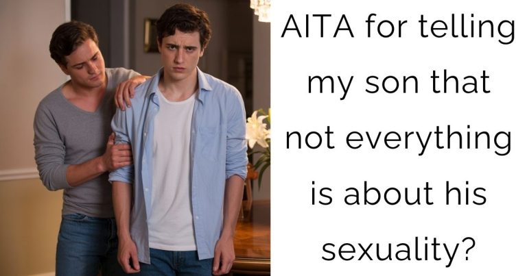 AITA for telling my son that not everything is about his sexuality?