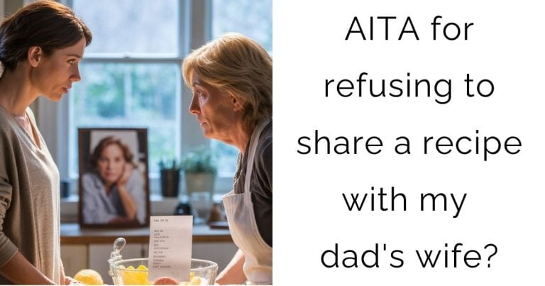 AITA for refusing to share a recipe with my dad’s wife?