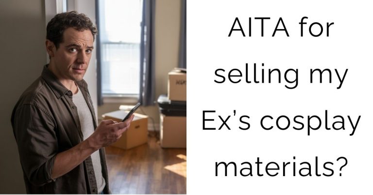 AITA for selling my Ex’s cosplay materials?