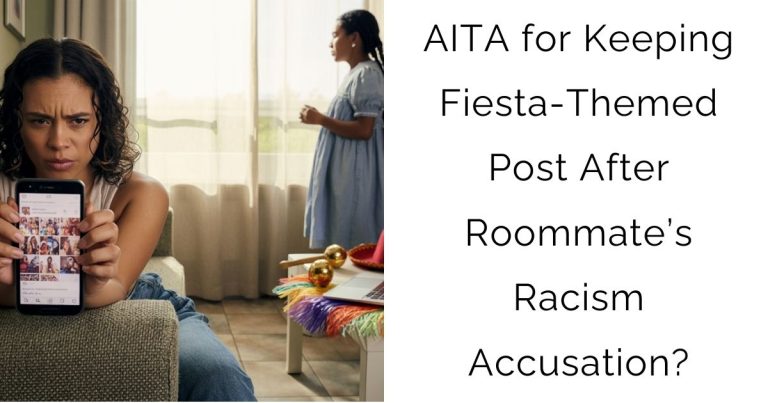 AITA for Keeping Fiesta-Themed Post After Roommate’s Racism Accusation?