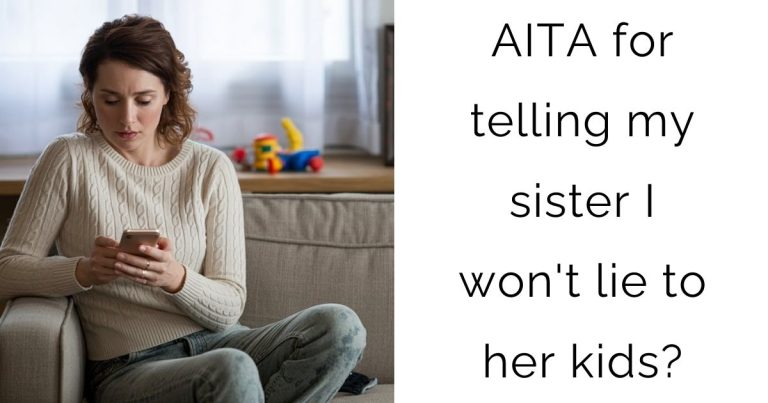 AITA for telling my sister I won’t lie to her kids?