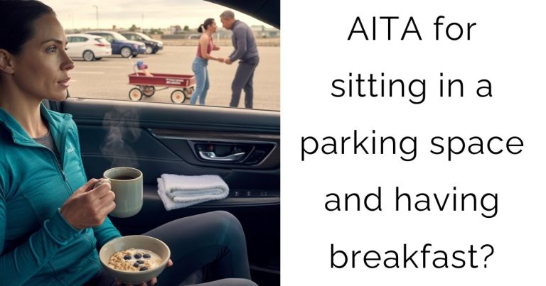AITA for sitting in a parking space and having breakfast?