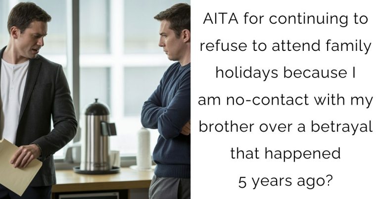 AITA for continuing to refuse to attend family holidays because I am no-contact with my brother over a betrayal that happened 5 years ago?