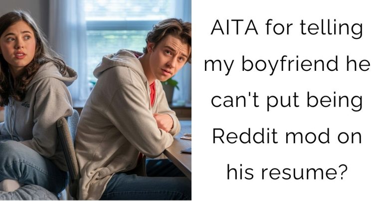 AITA for telling my boyfriend he can’t put being Reddit mod on his resume?