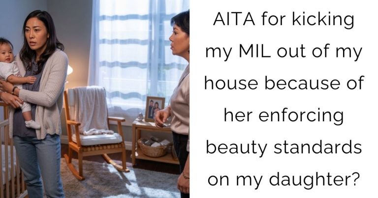 AITA for kicking my MIL out of my house because of her enforcing beauty standards on my daughter?