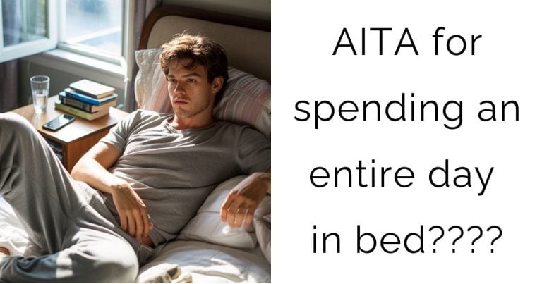AITA for spending an entire day in bed????