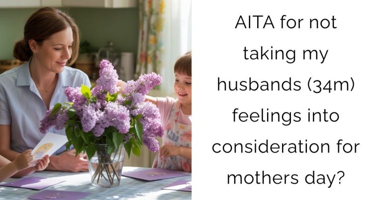 AITA for not taking my husbands (34m) feelings into consideration for mothers day?
