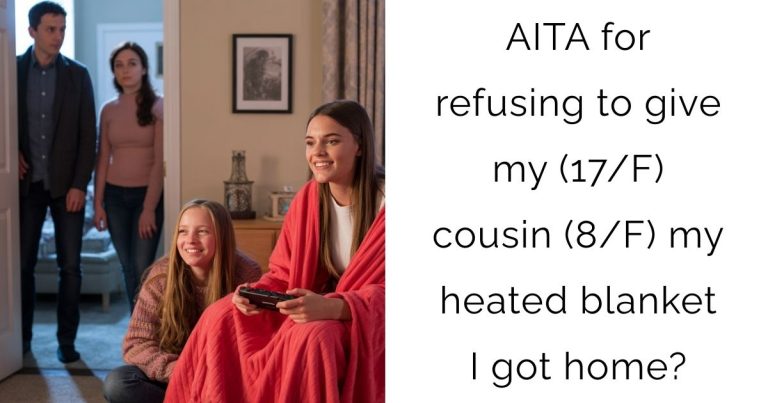 AITA for refusing to give my (17/F) cousin (8/F) my heated blanket I got home?