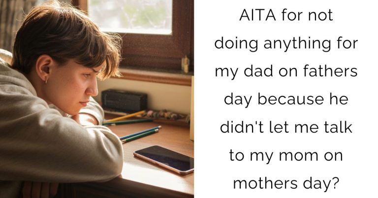 AITA for not doing anything for my dad on fathers day because he didn’t let me talk to my mom on mothers day?