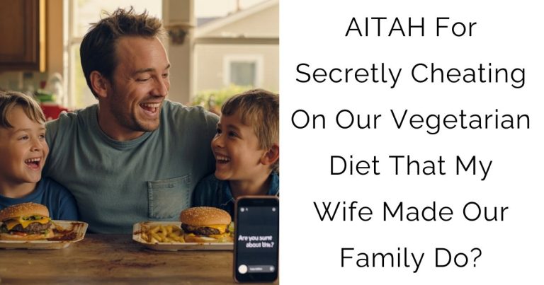 AITAH For Secretly Cheating On Our Vegetarian Diet That My Wife Made Our Family Do?
