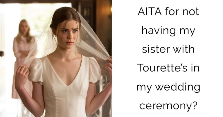 AITA for not having my sister with Tourette’s in my wedding ceremony?