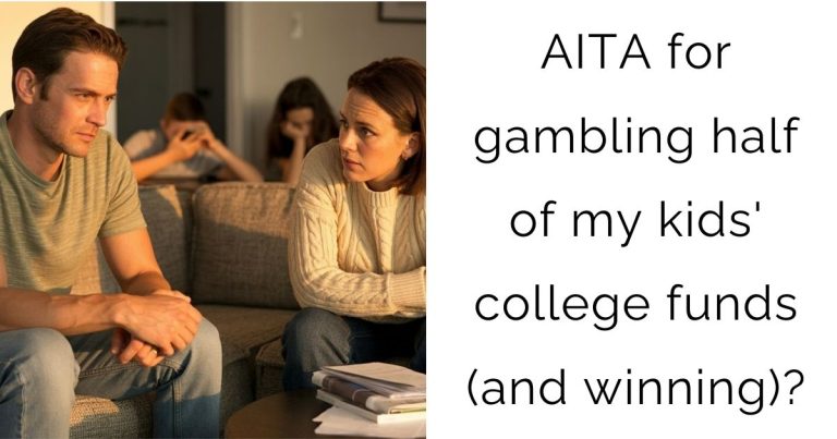 AITA for gambling half of my kids’ college funds (and winning)?