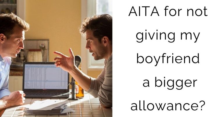 AITA for not giving my boyfriend a bigger allowance?