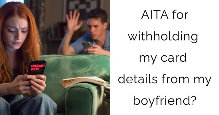 AITA for withholding my card details from my boyfriend?