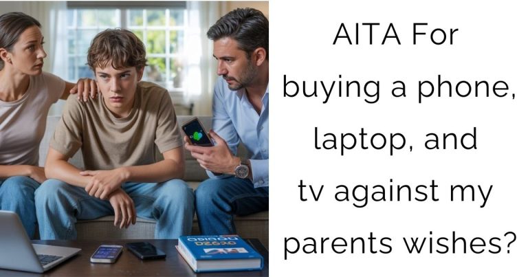 AITA For buying a phone, laptop, and tv against my parents wishes?