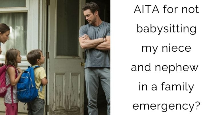 AITA for not babysitting my niece and nephew in a family emergency?