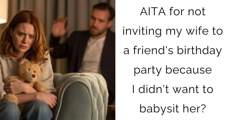 AITA for not inviting my wife to a friend’s birthday party because I didn’t want to babysit her?