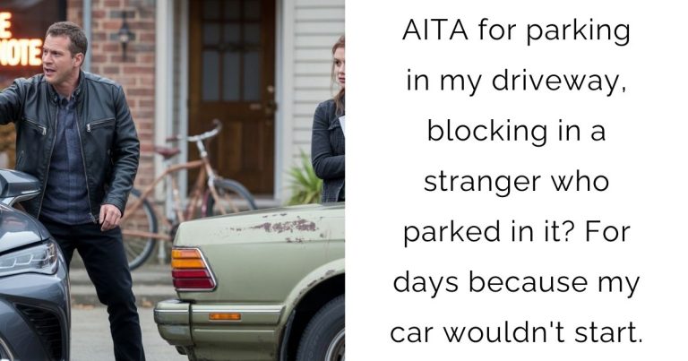 AITA for parking in my driveway, blocking in a stranger who parked in it? For days because my car wouldn’t start.