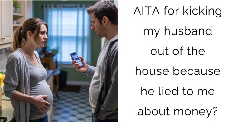 AITA for kicking my husband out of the house because he lied to me about money?