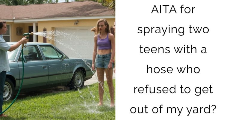 AITA for spraying two teens with a hose who refused to get out of my yard?