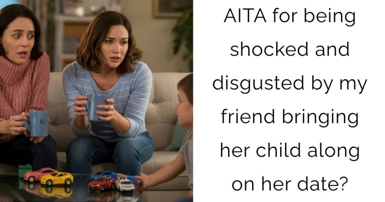 AITA for being shocked and disgusted by my friend bringing her child along on her date?