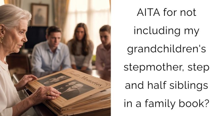 AITA for not including my grandchildren’s stepmother, step and half siblings in a family book?
