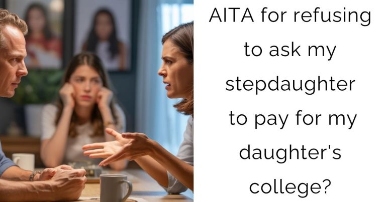 AITA for refusing to ask my stepdaughter to pay for my daughter’s college?