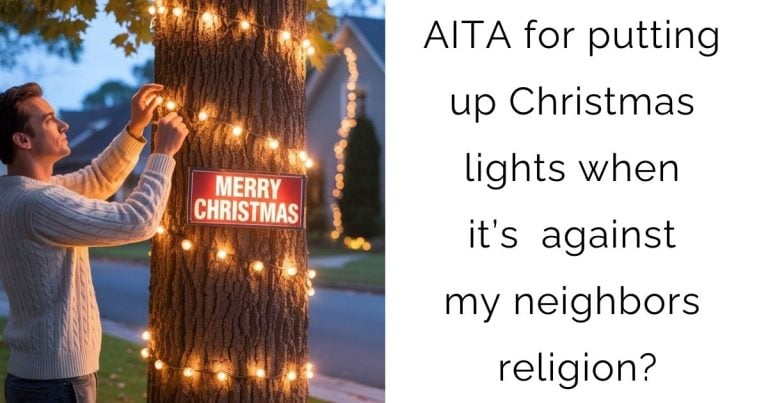 AITA for putting up Christmas lights when it’s against my neighbors religion?