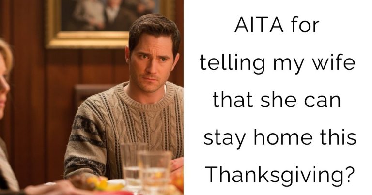 AITA for telling my wife that she can stay home this Thanksgiving?