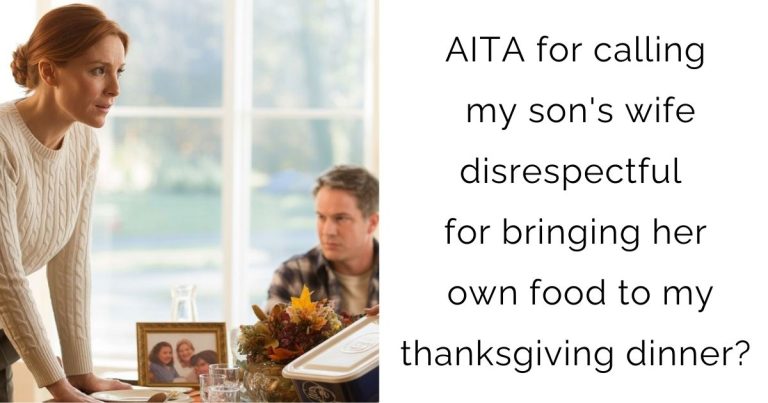 AITA for calling my son’s wife disrespectful for bringing her own food to my thanksgiving dinner?