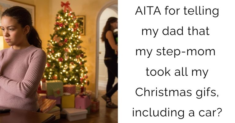 AITA for telling my dad that my step-mom took all my Christmas gifs, including a car?