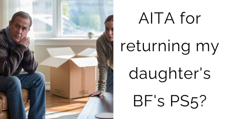 AITA for returning my daughter’s boyfriend’s PS5?