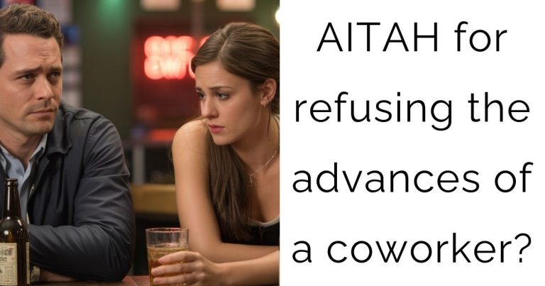 AITAH for refusing the advances of a coworker?