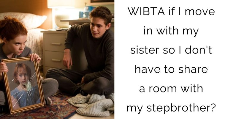 WIBTA if I move in with my sister so I don’t have to share a room with my stepbrother?