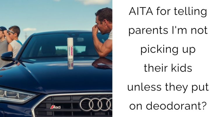 AITA for telling parents I’m not picking up their kids unless they put on deodorant?