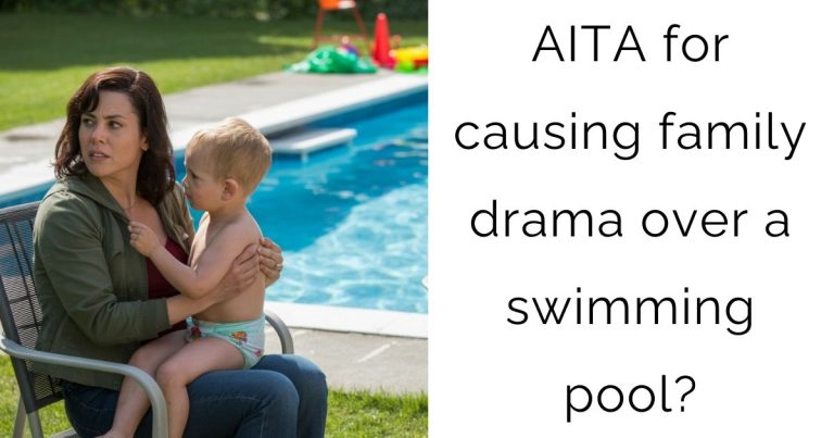 AITA for causing family drama over a swimming pool?