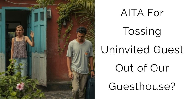 AITA For Tossing Uninvited Guest Out of Our Guesthouse?