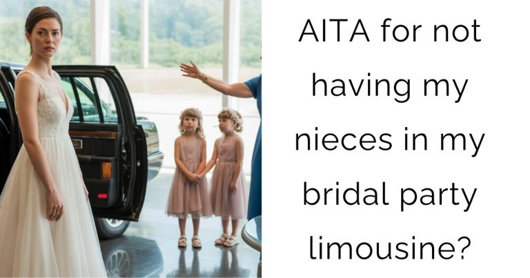 AITA for not having my nieces in my bridal party limousine?