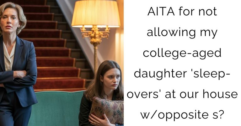 AITA for not allowing my college-aged daughter ‘sleep-overs’ at our house w/opposite s?