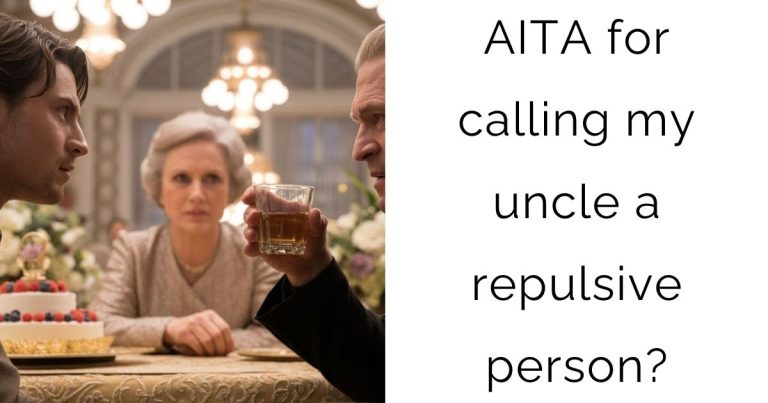 AITA for calling my uncle a repulsive person?