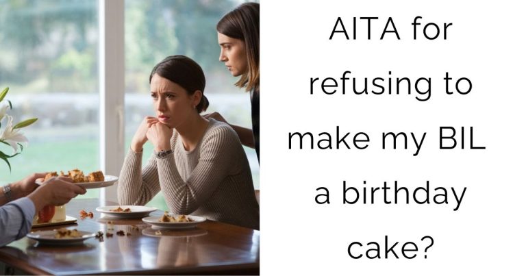 AITA for refusing to make my BIL a birthday cake?