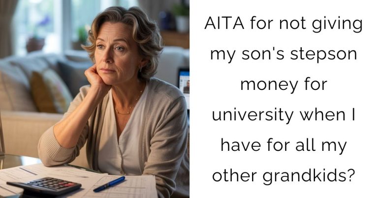 AITA for not giving my son’s stepson money for university when I have for all my other grandkids?