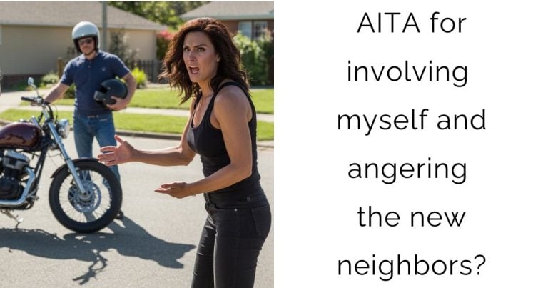 AITA for involving myself and angering the new neighbors?