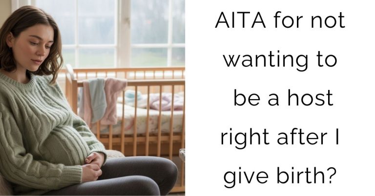AITA for not wanting to be a host right after I give birth?