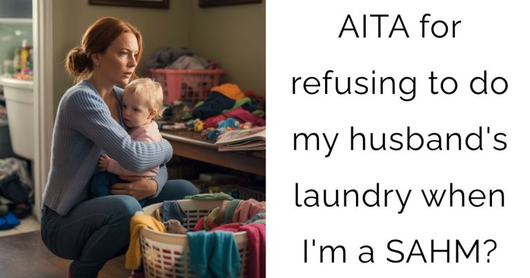 AITA for refusing to do my husband’s laundry when I’m a SAHM?