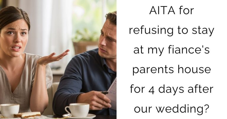 AITA for refusing to stay at my fiance’s parents house for 4 days after our wedding?