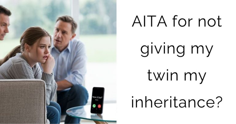 AITA for not giving my twin my inheritance?